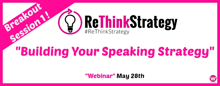 ReThink Strategy Breakout Session: Building Your Speaking Strategy ...